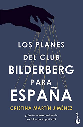 Los planes del Club Bilderberg para España: ¿Quién ha tomado realmente las decisiones políticas más importantes en las últimas cuatro décadas? (Actualidad)