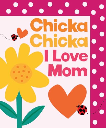 Chicka Chicka I Love Mom (Chicka Chicka Book, A) von Little Simon