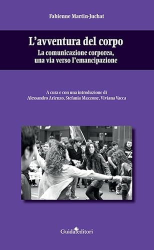 L'avventura del corpo. La comunicazione corporea, una via verso l'emancipazione (Filosofia, innovazione, democrazia) von Guida