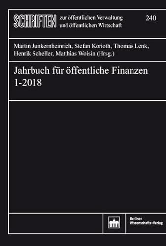 Jahrbuch für öffentliche Finanzen 1-2018 (Schriften zur öffentlichen Verwaltung und öffentlichen Wirtschaft) von BWV - Berliner Wissenschafts-Verlag