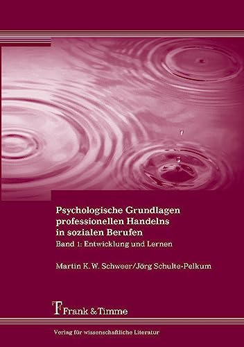 Psychologische Grundlagen professionellen Handelns in sozialen Berufen: Band 1: Entwicklung und Lernen