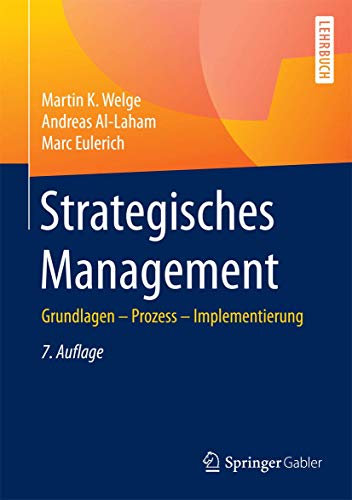 Strategisches Management: Grundlagen - Prozess - Implementierung Strategisches Management: Grundlagen - Prozess - Implementierung von Springer