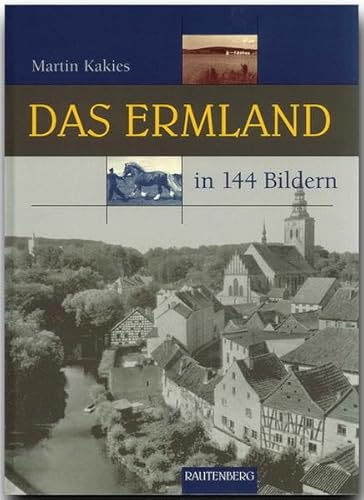 Das ERMLAND in 144 Bildern - 80 Seiten mit 144 historischen S/W-Abbildungen - RAUTENBERG Verlag (Rautenberg - In 144 Bildern) von Strtz Verlag