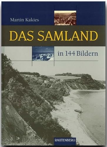Das SAMLAND in 144 Bildern - 80 Seiten mit 144 historischen S/W-Abbildungen - RAUTENBERG Verlag (Rautenberg - In 144 Bildern) von Strtz Verlag