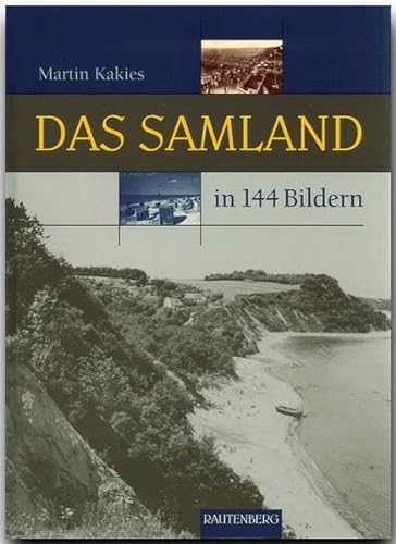 Das SAMLAND in 144 Bildern - 80 Seiten mit 144 historischen S/W-Abbildungen - RAUTENBERG Verlag (Rautenberg - In 144 Bildern)