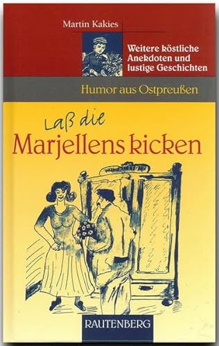 Laß die Marjellens kicken: Weitere köstliche Anekdoten und lustige Geschichten (Rautenberg - Humor)