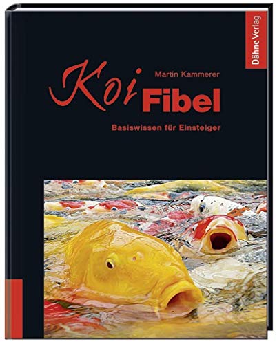 Koi-Fibel: Basiswissen für Einsteiger von Daehne Verlag