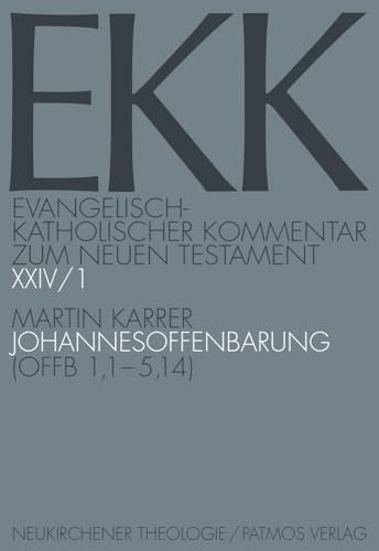 Die Johannesoffenbarung - Teilband I: Offb.1,1-5,14 EKK XXIV/1 (Evangelisch-Katholischer Kommentar zum Neuen Testament EKK, Band 24) von Patmos-Verlag