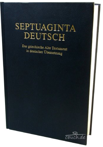 Septuaginta Deutsch: Das griechische Alte Testament in deutscher Übersetzung von Deutsche Bibelges.