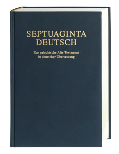 Septuaginta Deutsch: Das griechische Alte Testament in deutscher Übersetzung von Deutsche Bibelgesellschaft