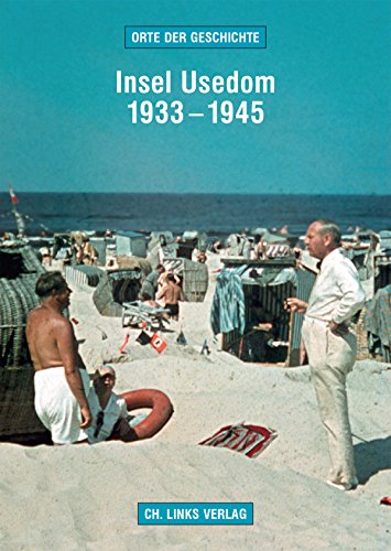 Insel Usedom 1933–1945: Orte der Geschichte