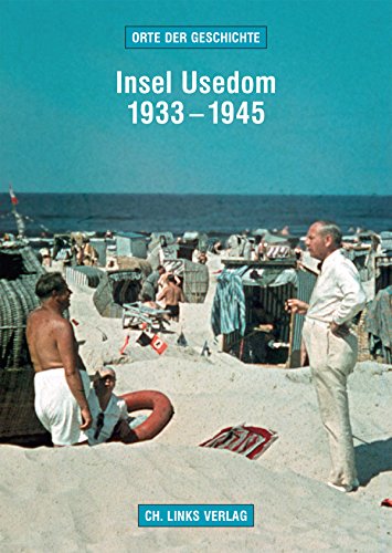 Insel Usedom 1933–1945: Orte der Geschichte