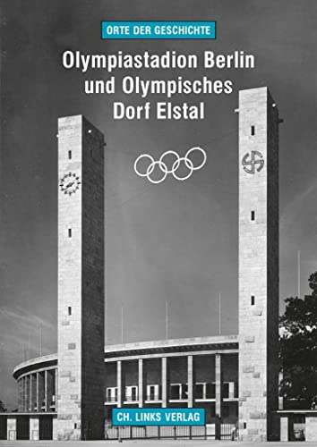 Olympiastadion Berlin und Olympisches Dorf Elstal (Orte der Geschichte)