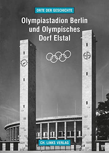 Olympiastadion Berlin und Olympisches Dorf Elstal (Orte der Geschichte)