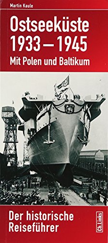 Ostseeküste 1933–1945: Mit Polen und Baltikum Der historische Reiseführer