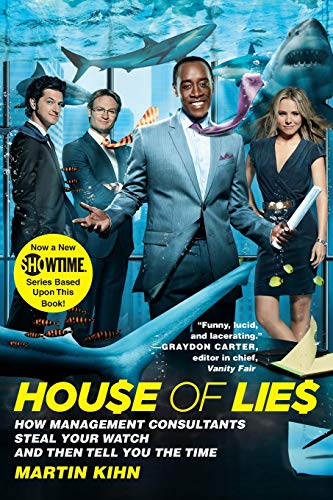 House of Lies: How Management Consultants Steal Your Watch and Then Tell You the Time von Grand Central Publishing