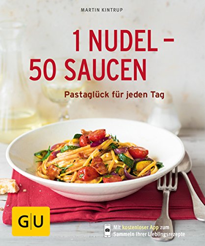 1 Nudel - 50 Saucen: Pastaglück für jeden Tag