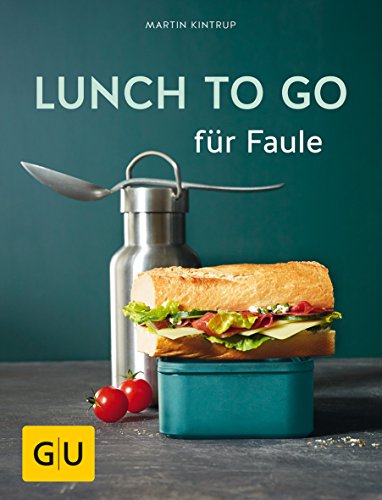 Lunch to go für Faule (GU Schnelle Küche) von Gräfe und Unzer