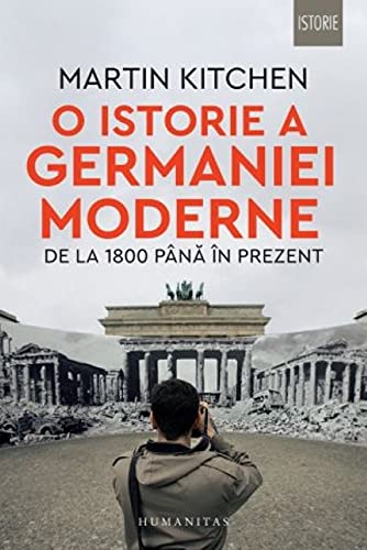 O Istorie A Germaniei Moderne De La 1800 Pana In Prezent von Humanitas