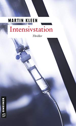 Intensivstation: Kriminalroman (Kriminalromane im GMEINER-Verlag): Thriller (Thriller im GMEINER-Verlag)