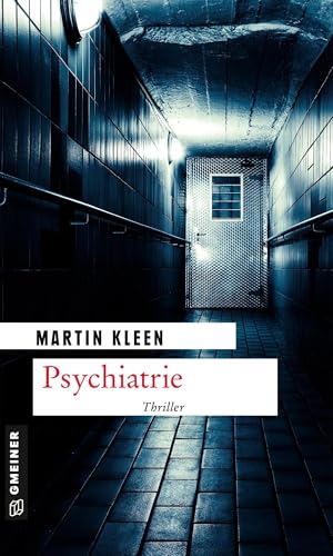 Psychiatrie: Kriminalroman (Kriminalromane im GMEINER-Verlag): Thriller (Thriller im GMEINER-Verlag) von Gmeiner Verlag