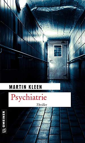 Psychiatrie: Kriminalroman (Kriminalromane im GMEINER-Verlag): Thriller (Thriller im GMEINER-Verlag)