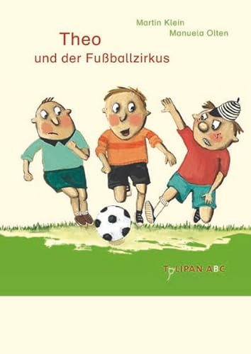 Theo und der Fußballzirkus: Lesestufe B (Tulipan ABC)