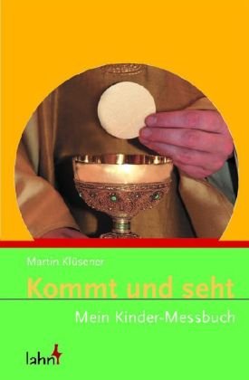 Kommt und seht: Mein Kinder-Messbuch