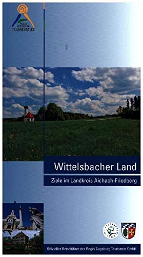 Wittelsbacher Land: Ziele im Landkreis Aichach-Friedberg von Context Verlag
