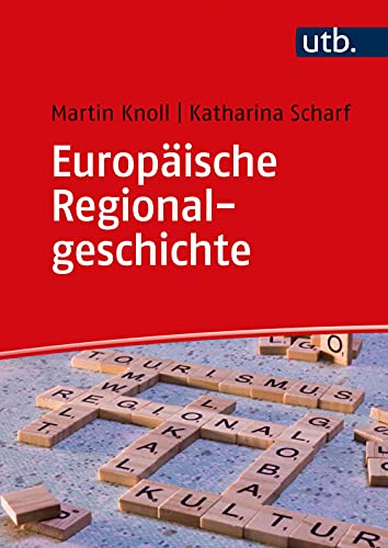 Europäische Regionalgeschichte: Eine Einführung von UTB GmbH