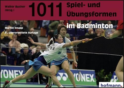 1011 Spiel- und Übungsformen im Badminton 1011 Spiel- und Übungsformen im Badminton von Hofmann GmbH & Co. KG