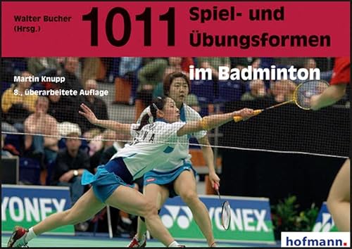1011 Spiel- und Übungsformen im Badminton von Hofmann GmbH & Co. KG