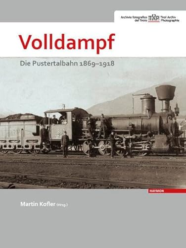 Volldampf: Die Pustertalbahn 1869-1918