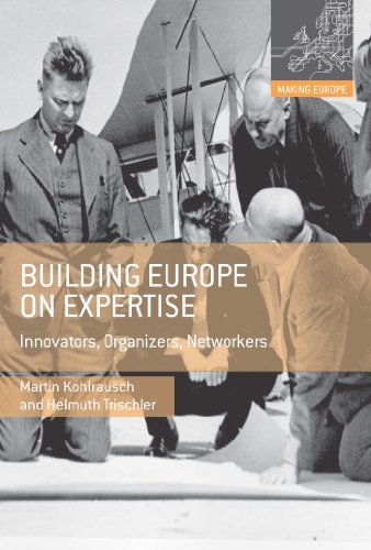 Building Europe on Expertise: Innovators, Organizers, Networkers (Making Europe)