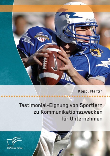 Testimonial-Eignung von Sportlern zu Kommunikationszwecken für Unternehmen von Diplomica Verlag