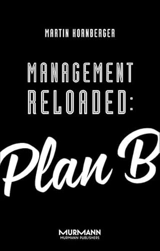 Management Reloaded: Plan B von Murmann Publishers
