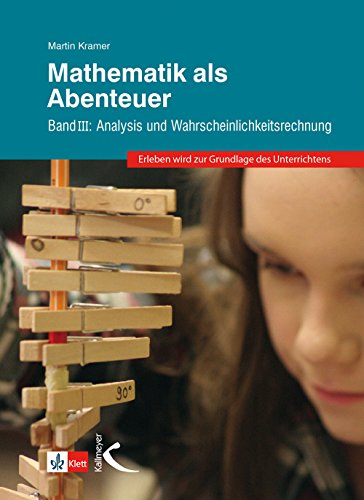 Mathematik als Abenteuer Band III: Analysis und Wahrscheinlichkeitsrechnung von Kallmeyer'sche Verlags-