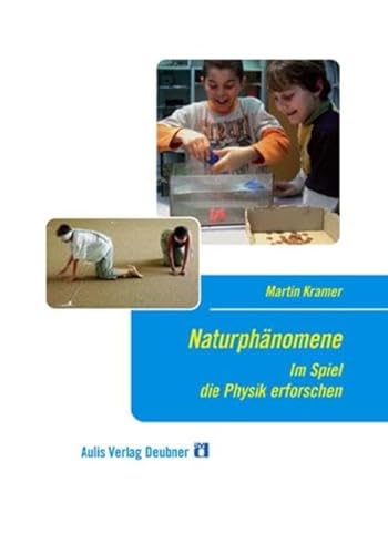 Naturphänomene: Im Spiel die Physik erforschen von Aulis Verlag
