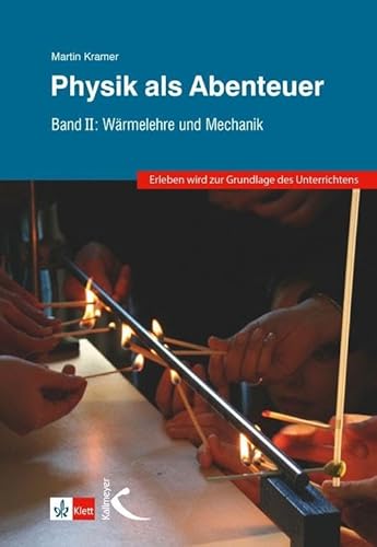 Physik als Abenteuer: Band II: Wärmelehre und Mechanik von Kallmeyer'sche Verlags-