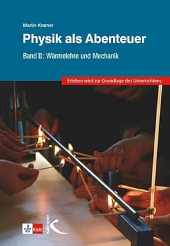 Physik als Abenteuer: Band II: Wärmelehre und Mechanik