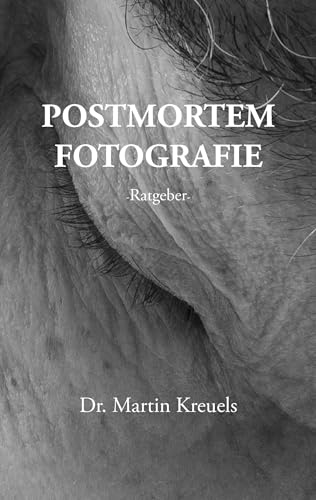 Postmortemfotografie - ein Ratgeber - von Books on Demand