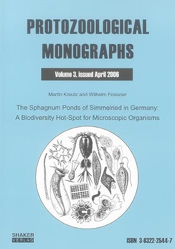 The Sphagnum Ponds of Simmelried in Germany: A Biodiversity Hot-Spot for Microscopic Organisms (Protozoological Monographs) von Shaker Verlag