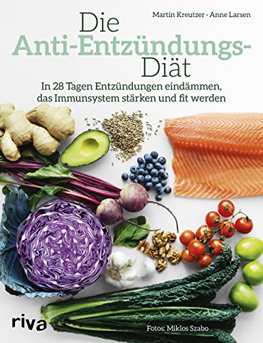 Die Anti-Entzündungs-Diät: In 28 Tagen Entzündungen eindämmen, das Immunsystem stärken und fit werden von RIVA