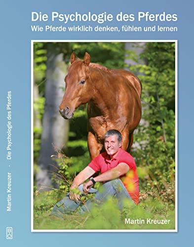 Die Psychologie des Pferdes: Wie Pferde wirklich denken, fühlen und lernen