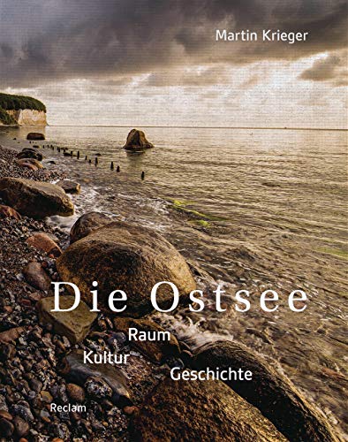 Die Ostsee: Raum – Kultur – Geschichte von Reclam Philipp Jun.