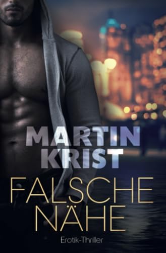 Falsche Nähe: Erotik-Thriller