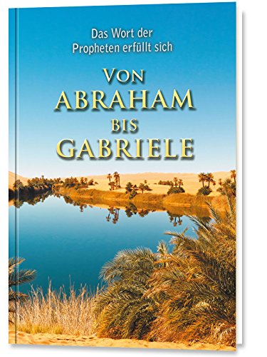 VON ABRAHAM BIS GABRIELE: Das Wort der Propheten erfüllt sich