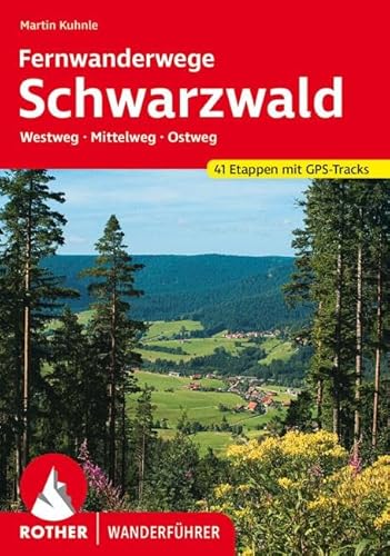 Fernwanderwege Schwarzwald: Westweg - Mittelweg - Ostweg. 41 Etappen. Mit GPS-Tracks (Rother Wanderführer) von Bergverlag Rother