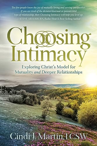 Choosing Intimacy: Exploring Christ’s Model for Mutuality and Deeply Connected Relationships