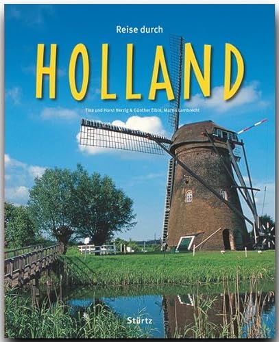 Reise durch Holland: Ein Bildband mit über 215 Bildern auf 140 Seiten - STÜRTZ Verlag